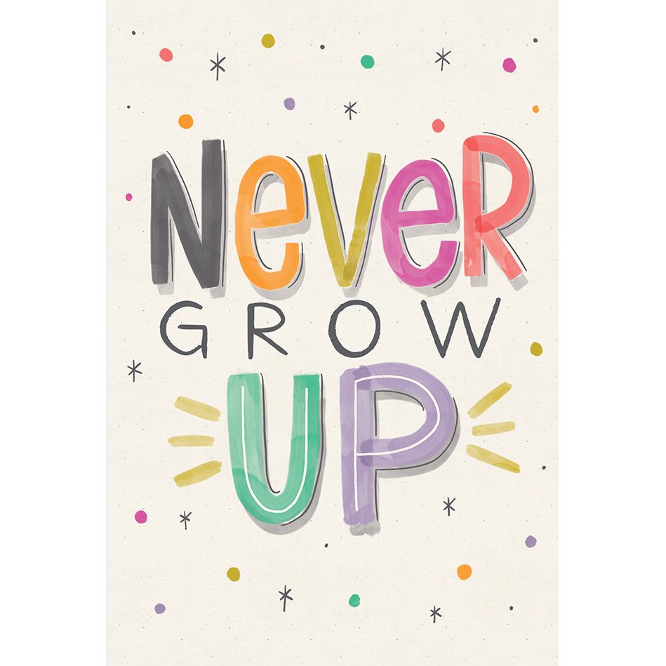 Never Grow Up Birthday Card