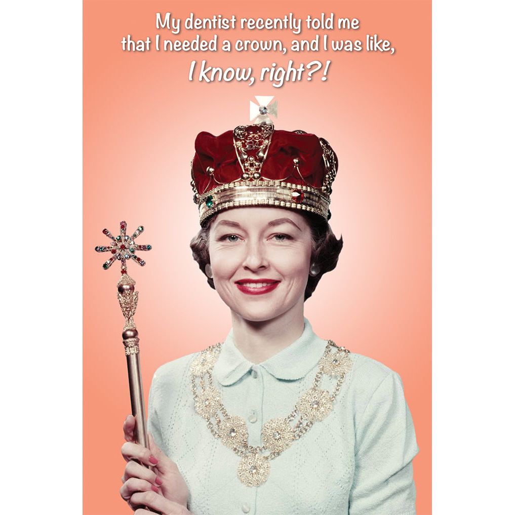 Needed A Crown Funny Birthday Card